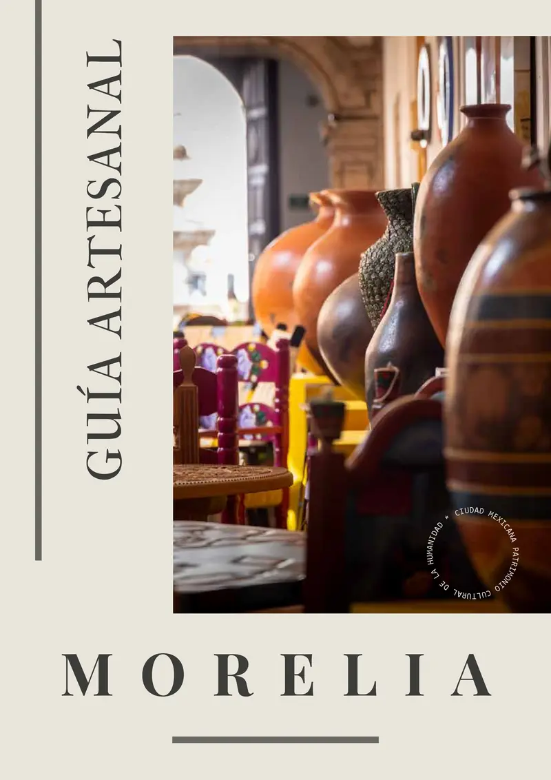 Guía Artesanal de Morelia, Ciudad Mexicana Patrimonio Cultural de la Humanidad.